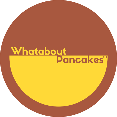 Whatabout Pancakes™